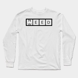Need Weed Long Sleeve T-Shirt